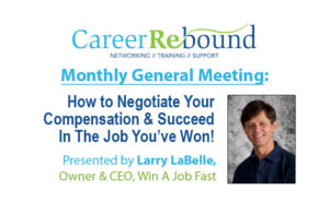 Monthly Meeting: HOW TO NEGOTIATE YOUR COMPENSATION & SUCCEED IN THE JOB YOU'VE WON! with Larry LaBelle @ Zoom conference call