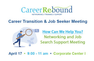 Career Transition & Job Seeker Networking & Support Meeting with Special Guest Speaker - In Person Meeting! @ Corporate Center One